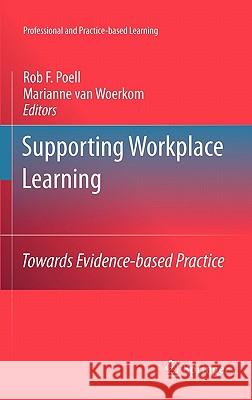 Supporting Workplace Learning: Towards Evidence-Based Practice Poell, Rob F. 9789048191086 Springer - książka