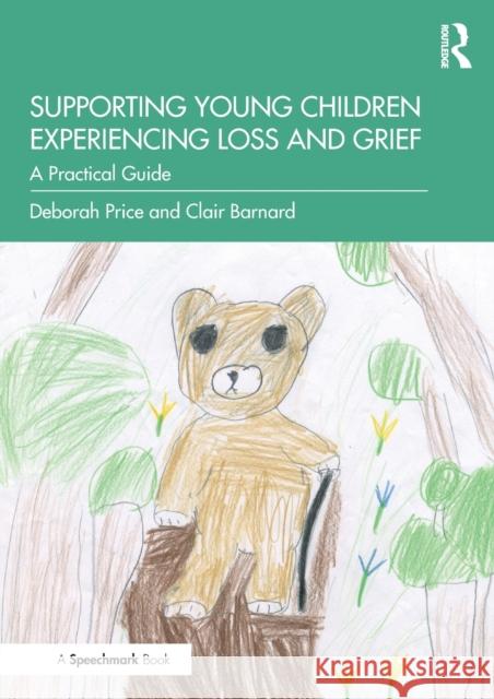 Supporting Young Children Experiencing Loss and Grief: A Practical Guide Deborah Price Clair Barnard 9780367422974 Routledge - książka