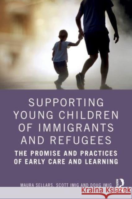 Supporting Young Children of Immigrants and Refugees Doug Imig 9781032518558 Taylor & Francis Ltd - książka