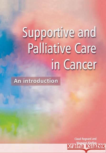 Supportive and Palliative Care in Cancer: An Introduction Kindlen, Margaret 9781857759372 Radcliffe Publishing - książka