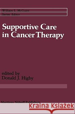 Supportive Care in Cancer Therapy Higby                                    Donald J. Higby 9780898385694 Springer - książka