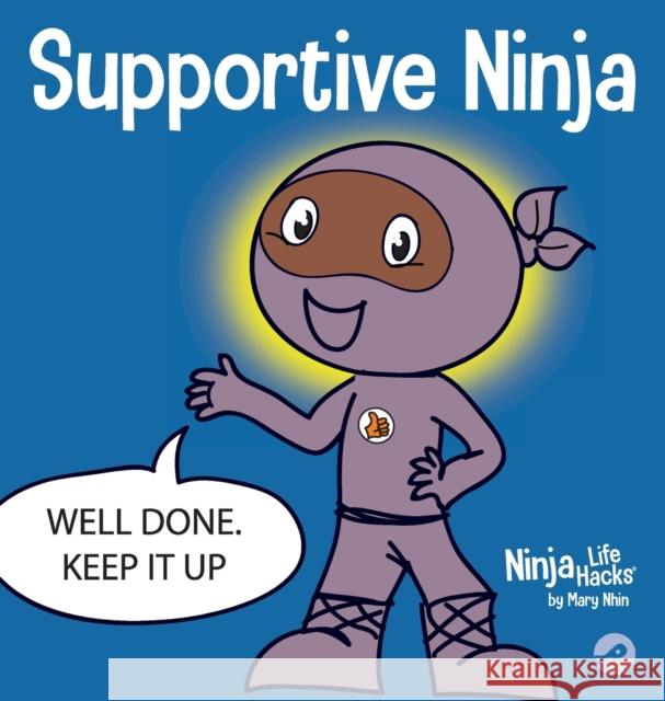 Supportive Ninja: A Social Emotional Learning Children's Book About Caring For Others Mary Nhin Jelena Stupar 9781637311714 Grow Grit Press LLC - książka