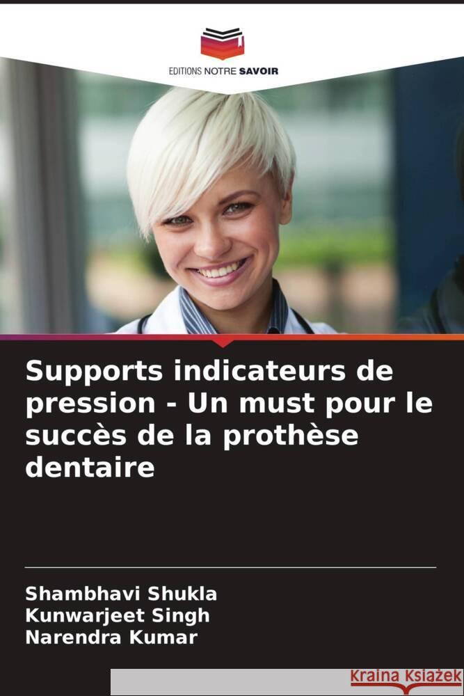 Supports indicateurs de pression - Un must pour le succ?s de la proth?se dentaire Shambhavi Shukla Kunwarjeet Singh Narendra Kumar 9786208016869 Editions Notre Savoir - książka