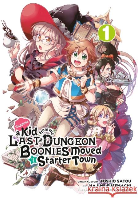 Suppose a Kid from the Last Dungeon Boonies Moved to a Starter Town 1 Toshio Satou 9781646090372 Square Enix - książka