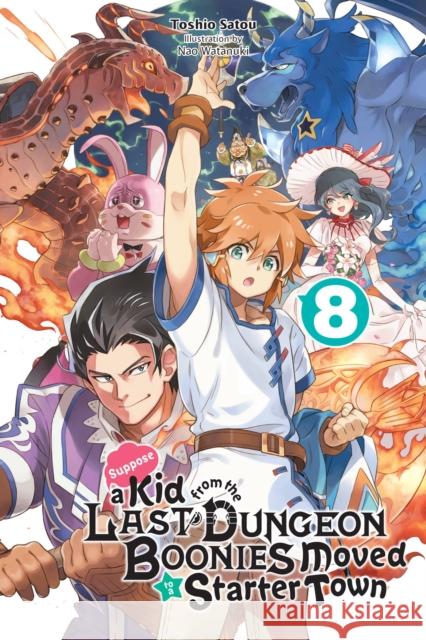 Suppose a Kid from the Last Dungeon Boonies Moved to a Starter Town, Vol. 8 (light novel) Toshio Satou 9781975318475 Little, Brown & Company - książka