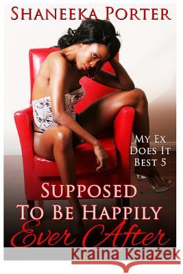 Supposed to Be Happily Ever After Shaneeka Porter 9781795226875 Independently Published - książka