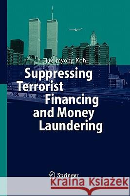 Suppressing Terrorist Financing and Money Laundering Jae-Myong Koh 9783642068928 Springer - książka