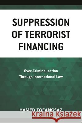 Suppression Of Terrorist Financing: Over-Criminalization Through International Law Hamed Tofangsaz   9781793619518 Lexington Books - książka