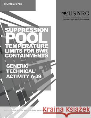 Suppression Pool Temperature Limits for BWR Containments Commission, U. S. Nuclear Regulatory 9781499649840 Createspace - książka