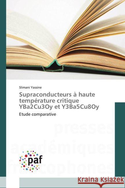 Supraconducteurs à haute température critique YBa2Cu3Oy et Y3Ba5Cu8Oy : Etude comparative Slimani, Yassine; Ben Salem, Mohamed; Ben Azzouz, Faten 9783841639622 Presses Académiques Francophones - książka