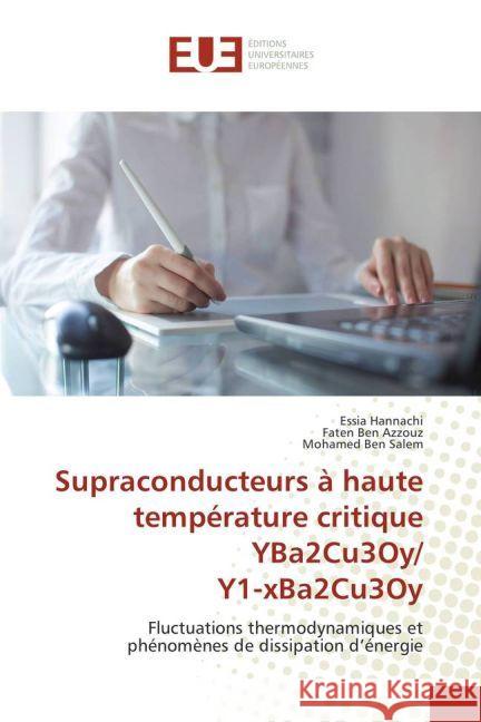 Supraconducteurs à haute température critique YBa2Cu3Oy/ Y1-xBa2Cu3Oy : Fluctuations thermodynamiques et phénomènes de dissipation d'énergie Hannachi, Essia; Ben Azzouz, Faten; Ben Salem, Mohamed 9783639525298 Éditions universitaires européennes - książka