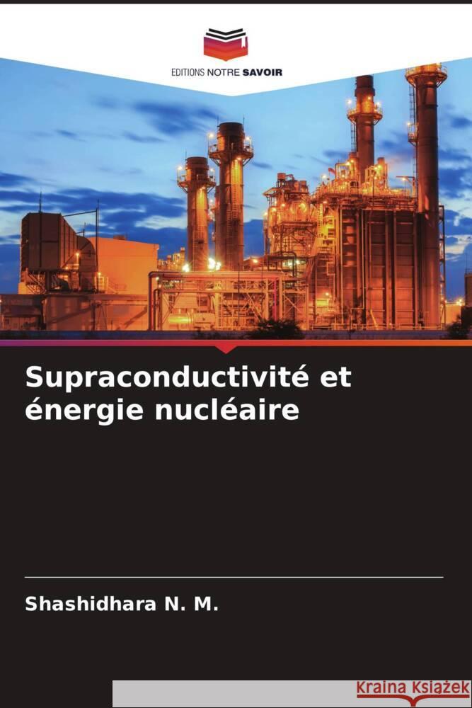 Supraconductivité et énergie nucléaire N. M., Shashidhara 9786203329636 Editions Notre Savoir - książka