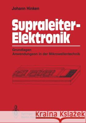Supraleiter-Elektronik: Grundlagen Anwendungen in Der Mikrowellentechnik Hinken, Johann H. 9783662101513 Springer - książka
