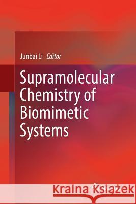 Supramolecular Chemistry of Biomimetic Systems Junbai Li 9789811355592 Springer - książka