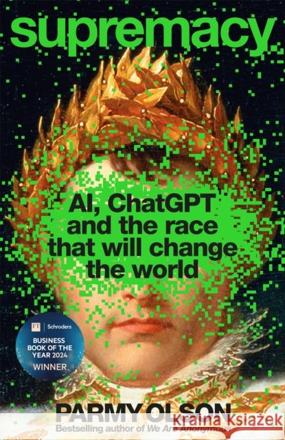 Supremacy: AI, ChatGPT and the race that will change the world Parmy Olson 9781035038237 Pan Macmillan - książka
