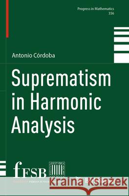 Suprematism in Harmonic Analysis Córdoba, Antonio 9783031737398 Springer Nature Switzerland - książka