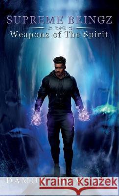 Supreme Beingz II: Weaponz Of The Spirit Damon Thompson 9781649906854 Palmetto Publishing - książka