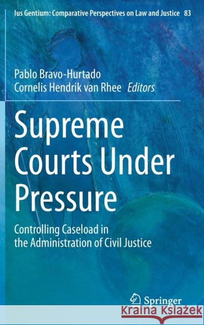 Supreme Courts Under Pressure: Controlling Caseload in the Administration of Civil Justice Pablo Bravo-Hurtado Cornelis Hendrik Va 9783030637309 Springer - książka