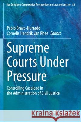 Supreme Courts Under Pressure: Controlling Caseload in the Administration of Civil Justice Bravo-Hurtado, Pablo 9783030637330 Springer International Publishing - książka