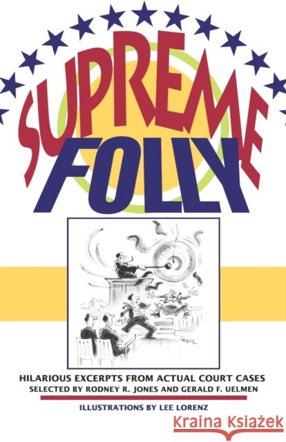 Supreme Folly: Hilarious Excerpts from Actual Court Cases Jones, Rodney R. 9780393309416 W. W. Norton & Company - książka