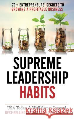 Supreme Leadership Habits: 70+ Entrepreneurs' Secrets to Growing a Profitable Business Marlayna Glynn Alinka Rutkowska 9781943386345 Leaders Press - książka