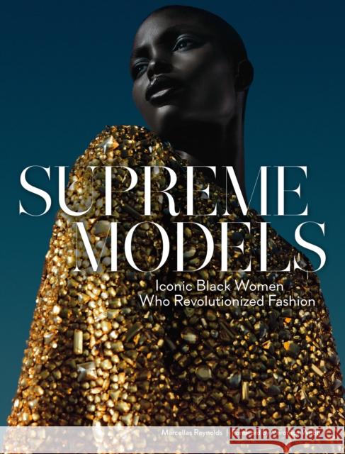 Supreme Models: Iconic Black Women Who Revolutionized Fashion Marcellas Reynolds 9781419736148 ABRAMS - książka