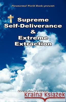 Supreme Self-Deliverance & Extreme Extraction Dennis Melton 9781608623556 E-Booktime, LLC - książka