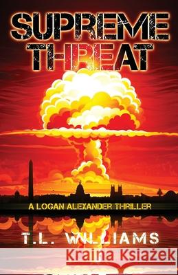 Supreme Threat - A Logan Alexander Thriller T. L. Williams Emily Carmain 9780988440098 First Coast Publishers, LLC - książka