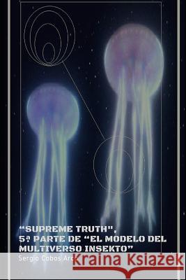 Supreme Truth, 5a Parte de El Modelo del Multiverso Insekto Sergio Cobo 9781791960735 Independently Published - książka