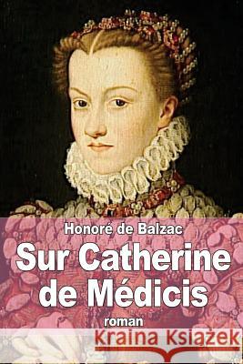 Sur Catherine de Médicis De Balzac, Honore 9781505645156 Createspace - książka