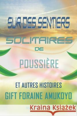 Sur Des Sentiers Solitaires de Poussière et Autres histoires Gift Foraine Amukoyo, Bella Nazaire 9788835413615 Tektime - książka