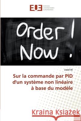 Sur la commande par PID d'un système non linéaire à base du modèle Ali, Ltaief 9786138478942 Éditions universitaires européennes - książka