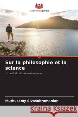 Sur la philosophie et la science Muthusamy Sivasubramanian 9786203395488 Editions Notre Savoir - książka
