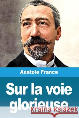Sur la voie glorieuse Anatole France 9783690821414 Prodinnova - książka