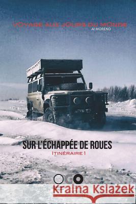 Sur l'échappée de roues: Itinéraire 1 Moreno, Al 9781718667204 Createspace Independent Publishing Platform - książka