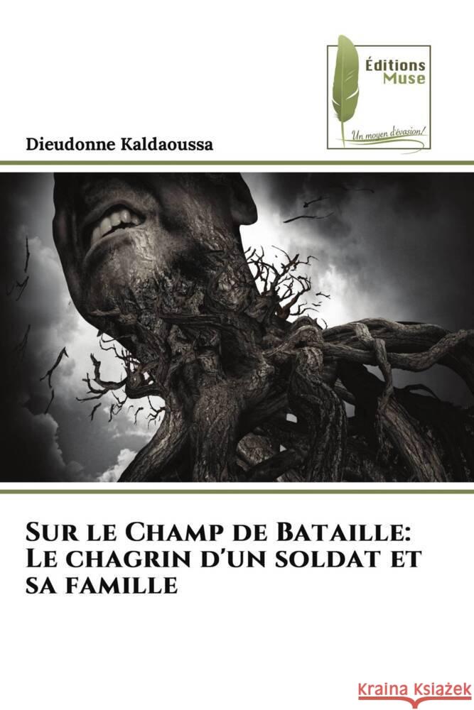 Sur le Champ de Bataille: Le chagrin d'un soldat et sa famille Dieudonne Kaldaoussa 9786204974552 Editions Muse - książka