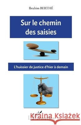 Sur le chemin des saisies: L'huissier de justice d'hier à demain Berthé, Ibrahim 9782343135014 Editions L'Harmattan - książka