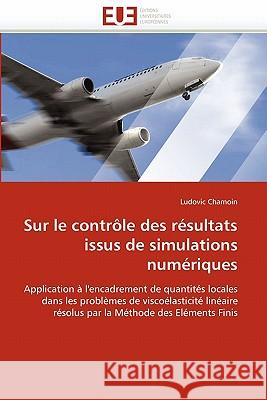 Sur Le Contrôle Des Résultats Issus de Simulations Numériques Chamoin-L 9786131530920 Editions Universitaires Europeennes - książka