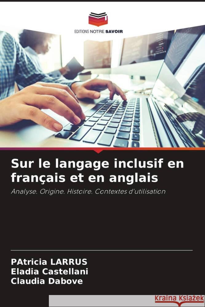 Sur le langage inclusif en fran?ais et en anglais Patricia Larr?s Eladia Castellani Claudia Dabove 9786208087807 Editions Notre Savoir - książka