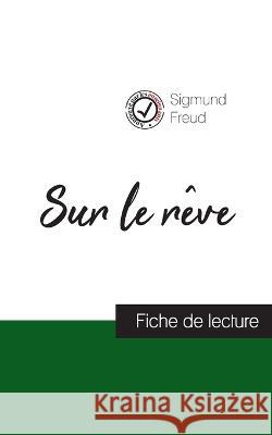 Sur le rêve de Sigmund Freud (fiche de lecture et analyse complète de l'oeuvre) Sigmund Freud 9782759315390 Comprendre La Philosophie - książka