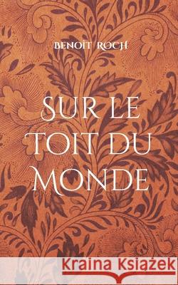 Sur le Toit du Monde Beno?t Roch 9782322664795 Bod - Books on Demand - książka