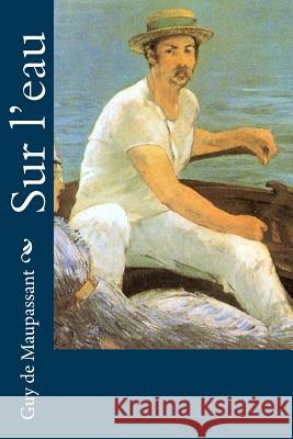 Sur l'eau de Maupassant, Guy 9781530522132 Createspace Independent Publishing Platform - książka
