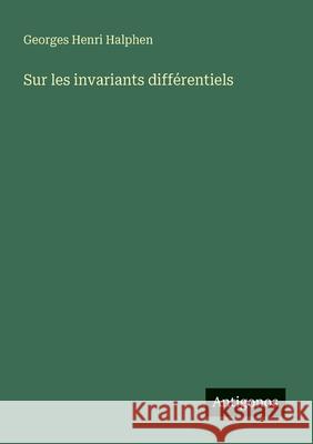 Sur les invariants diff?rentiels Georges Henri Halphen 9783386622882 Antigonos Verlag - książka