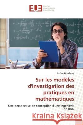 Sur les modeles d'investigation des pratiques en mathematiques Imene Ghedamsi   9786203455632 International Book Market Service Ltd - książka