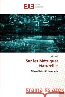 Sur les Métriques Naturelles Latti, Fethi 9786203424768 Editions Universitaires Europeennes - książka