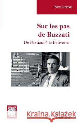 Sur les pas de Buzzati: De Bastiani ? la Baliverna Pierre Delmas 9782336475004 Editions L'Harmattan - książka
