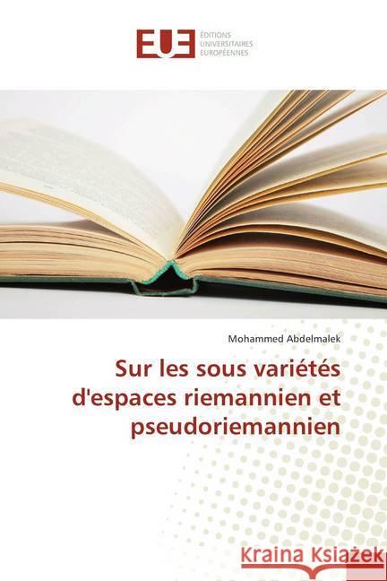 Sur les sous variétés d'espaces riemannien et pseudoriemannien Abdelmalek, Mohammed 9786202282826 Éditions universitaires européennes - książka