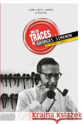 Sur les traces de Georges Simenon Jean-Louis LaHaye 9782507055196 La Renaissance Du Livre - książka