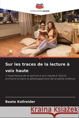 Sur les traces de la lecture à voix haute Kollreider, Beate 9786208831226 Editions Notre Savoir - książka