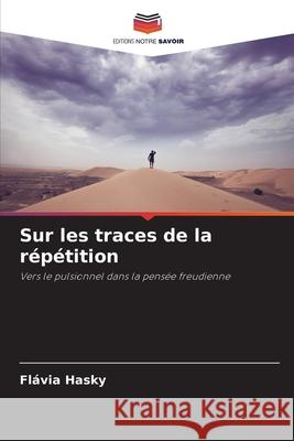 Sur les traces de la répétition Hasky, Flávia 9786208494698 Editions Notre Savoir - książka
